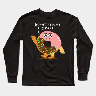 Funny Donut Sarcasm Joke, Humor, Birthday Long Sleeve T-Shirt